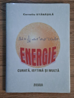 Anticariat: Corneliu Stanasila - Energie curata, ieftina si multa