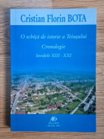 Cristian Florin Bota - O schita de istorie a Teiusului. Cronologie. Secolele XIII-XXI