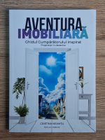 Cristina Neamtu - Aventura imobiliara. Ghidul cumparatorului inspirat