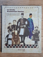 Cu Tenda. Aromanian stories. Stories, images and sounds on the move living memory of southeastern Europe