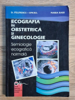 Anticariat: D. Pelinescu-Onciul - Ecografia in obsterica si ginecologie. Semiologie ecografica normala