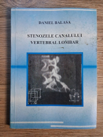 Anticariat: Daniel Balasa - Stenozele canalului vertebral lombar