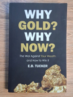 E. B. Tucker - Why Gold? Why now? The war against your wealth and how to win it