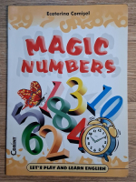 Anticariat: Ecaterina Comisel - Magic numbers. Let's play and learn english