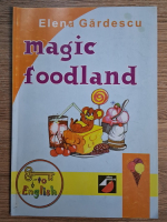 Anticariat: Elena Gardescu - Magic foodland