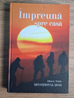 Ellen G. White - Impreuna spre casa
