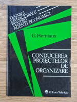 Anticariat: G. Herniaux - Tehnici manageriale pentru agenti economici. Conducerea proiectelor de organizare