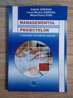 Anticariat: Gabriel Gorghiu - Managementul proiectelor. O abordare prientata pe aplicatii