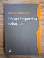 Anticariat: Georges Bernanos - Franta impotriva robotilor