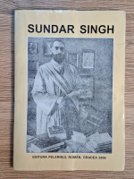 Gheorghe Babut - Sundar Singh. Viata, pilde, predici si sfaturi pentru mantuire