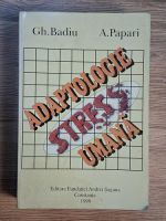Anticariat: Gheorghe Badiu - Adaptologie umana