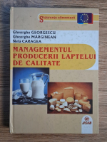 Gheorghe Georgescu - Managementul producerii laptelui de calitate