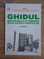 Anticariat: Ghidul responsabilului cu urmarirea in exploatare a constructiei. GE 035-99