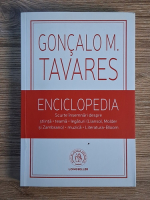 Anticariat: Goncalom M. Tavares - Enciclopedia. Scurte insemnari despre stiinta, teama, legaturi(Llansol, Molder si Zambrano), muzica, literatura-bloom