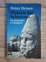Heinz Heinen - Historia del helenismo. De Alejandro a Cleopatra