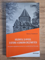 Anticariat: Henry Chadwick - Rasaritul si Apusul. O istorie a scindarii crestinatatii