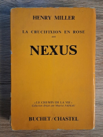 Anticariat: Henry Miller - La crucifixion en rose, volumul 3. Nexus