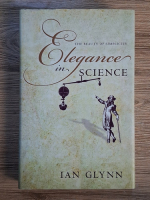 Anticariat: Ian Glynn - Elegance in science. The beauty of simplicity