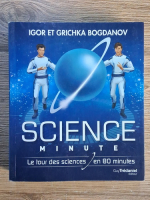 Anticariat: Igor Bogdanov, Grichka Bogdanov - Science minute. Le tour des sciences en 80 minutes