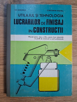 Ilie Davidescu - Utilajul si tehnologia lucrarilor de finisaj in comnstructii Anticariat: Ilie Davidescu - Utilajul si tehnologia lucrarilor de finisaj in comnstructii