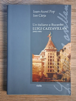 Ioan Aurel Pop - Un italiano a Bucarest: Luigi Cazzavillan (1852-1903)