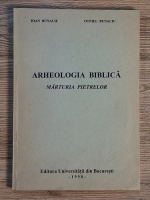 Anticariat: Ioan Bunaciu - Arheologia biblica. Marturia pietrelor