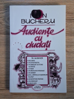 Anticariat: Ion Bucheru - Audiente cu ciudati