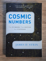 James D. Stein - Cosmic numbers. The numbers that define our universe