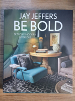 Anticariat: Jay Jeffers - Be bold. Bespoke modern interiors