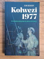 Jean Dusausoy - Kolwezi 1977. Un technicien belge dans les mines du Katanga