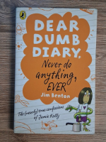 Anticariat: Jim Benton - Dear Dumb diary. Never do anything ever