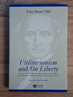 John Stuart Mill - Utilitariasnism and on liberty