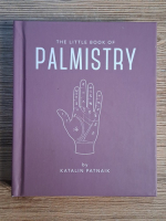 Anticariat: Katalin Patnaik - The little book of palmistry
