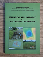 Liana Anicai - Managementul integrat al solurilor contaminate
