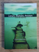 Anticariat: Liliana Nicolae - Locuri. Oameni. Povesti. Carte de reportaj