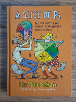 Anticariat: Liz Strachan - A silce of Pi. All the maths you forgot to remember from school