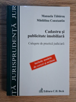 Madalina Constantin, Manuela Tabaras - Cadastru si publicitate imobiliara. Culegere de practica judiciara