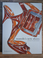 Anticariat: Manolo's new shoes. Drawings by Manolo Blahnik