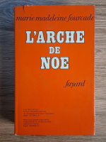 Anticariat: Marie Madeleine Fourcade - L'Arche de Noe