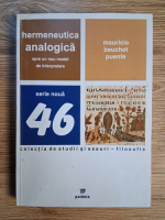 Mauricio Beuchot Puente - Hermenautica analogica spre un nou model de interpretare (volumul 46)