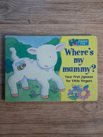 Anticariat: Nicola Baxter - Where's my mummy? Four first jigsaws for little fingers