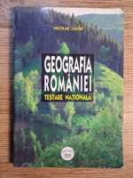 Nicolae Lazar - Geografia Romaniei. Testare nationala