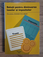Anticariat: Nicoleta Barbuta Misu - Solutii pentru diminuarea taxelor si impozitelor