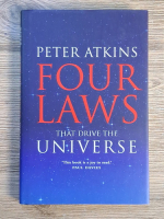 Anticariat: Peter Atkins - Four laws that drive the universe