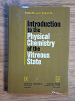 Petru Balta - Introduction to the physical chemistry of the vitreous state
