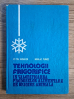 Petru Niculita - Tehnologii frigorifice in valorificarea produselor alimentare de origine animala