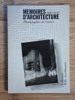 Pierre Monnoyeur - Memoires d'architecture. Photographies de Geneve (1880-1930)
