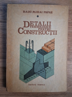 Radu Mihai Papae - Detalii tehnologice pentru constructii