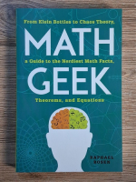 Raphael Rosen - Math geek. A guide to the nerdiest math facts, theorems, and equations Anticariat: Raphael Rosen - Math geek. A guide to the nerdiest math facts, theorems, and equations