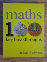 Richard Elwes - Maths in 100 key breakthroughs